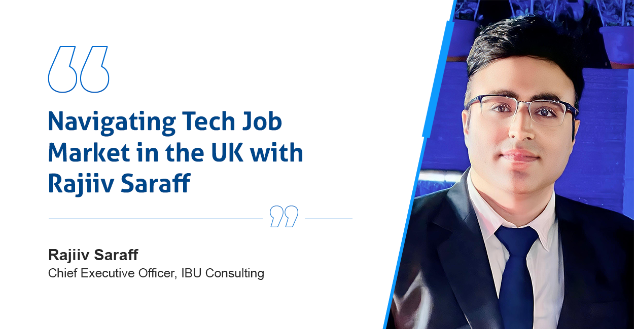 Navigating the UK Tech Job Market: Insights from Rajiiv Saraff